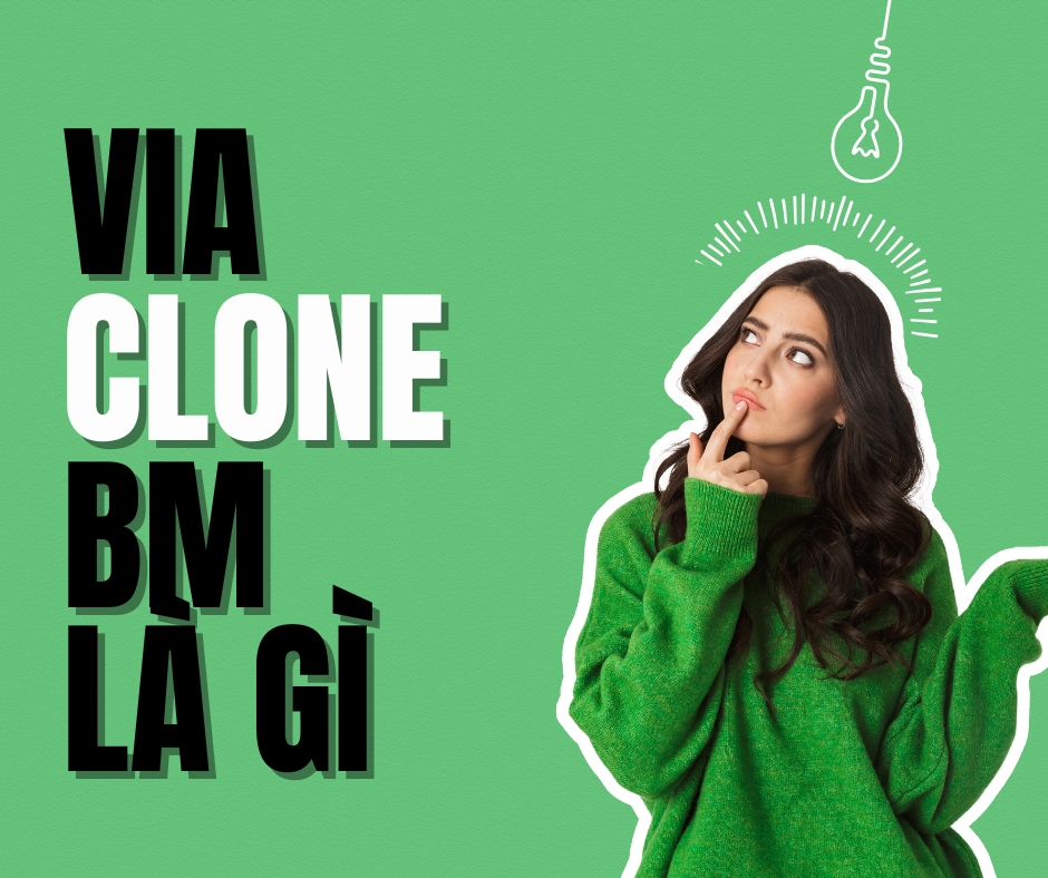 Via - Clone - BM là gì